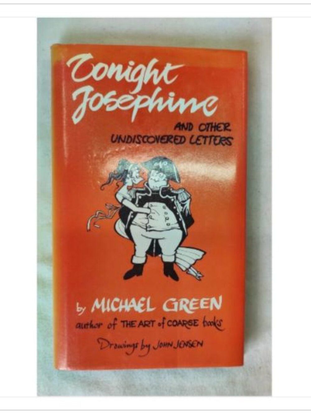 Tonight Josephine and Other Undiscovered Letters by Michael Green 1981